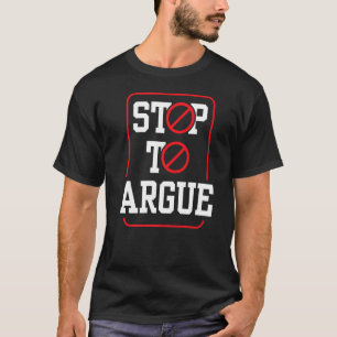 T-shirt Arrêtez D'Argumenter L'Avocat Sarcastique Arguing