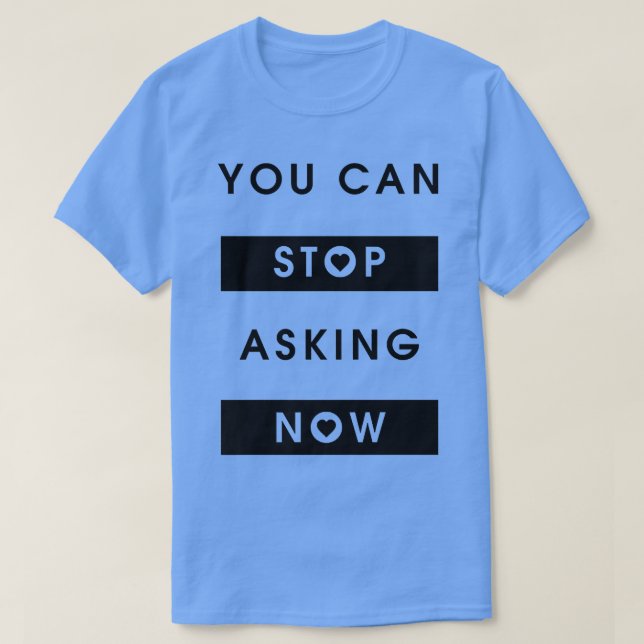 T-shirt Arrêtez De Demander Ironique En Disant Grossesse D (Design devant)