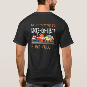 T-shirt Arrêtez de déménager à Stoke On Trent, on est déjà