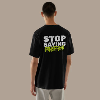 T-shirt "Arrêtez de dire demain" Motivational Strewear