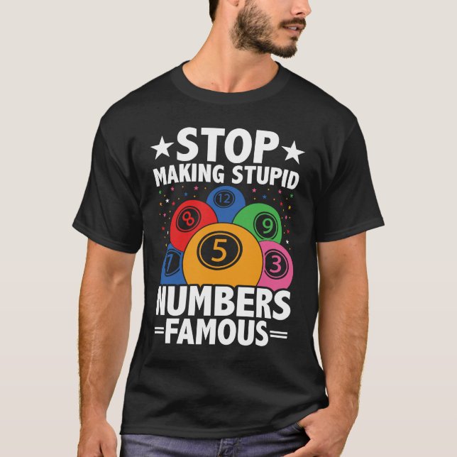 T-shirt Arrêtez de faire des nombres stupides célèbres Bin (Devant)