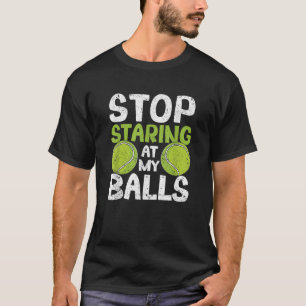 T-shirt Arrêtez De Me Regarder À Mes Boules Drôle entraîne