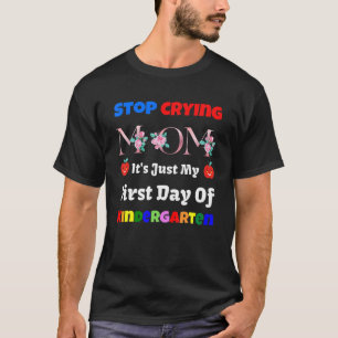 T-shirt Arrêtez de pleurer Maman Ce n'est que mon premier 