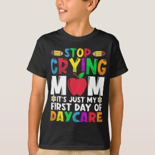 T-shirt Arrêtez de pleurer Maman C'est juste mon premier j