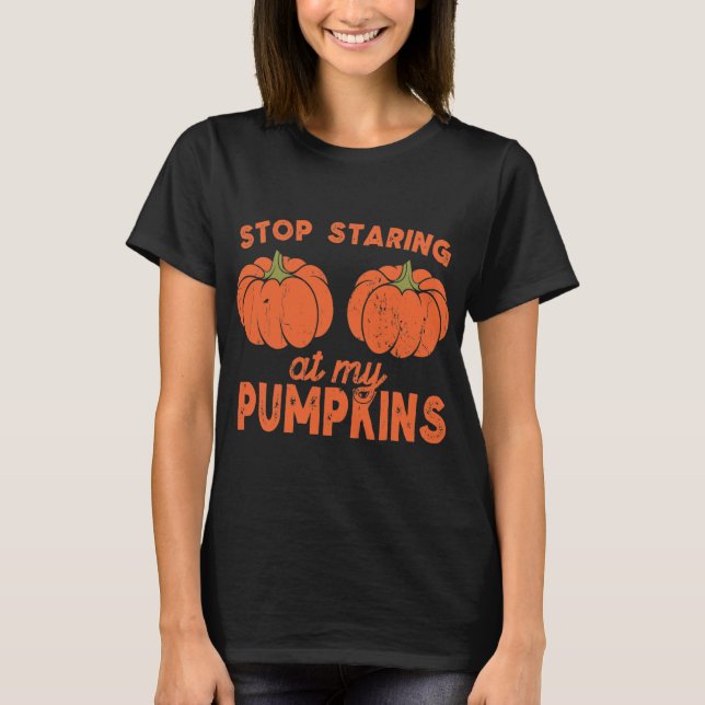 T-shirt Arrêtez de regarder l'Halloween de mes Citrouilles (Devant)