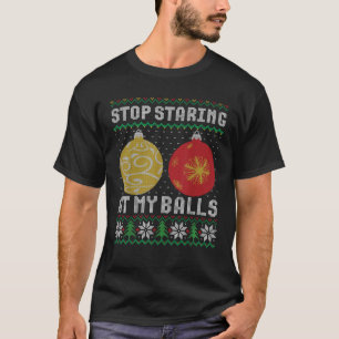 T-shirt Arrêtez de regarder mes couilles pull de Noël moch