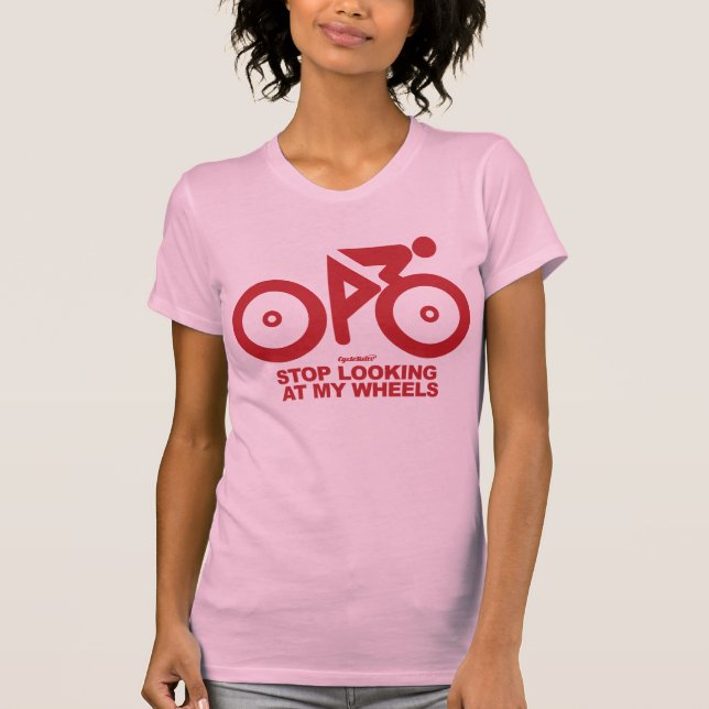 T-shirt Arrêtez de regarder mes roues (Devant)