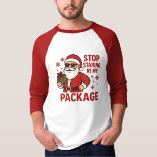 T-shirt Arrêtez de regarder mon paquet Santa Raglan T-Shir