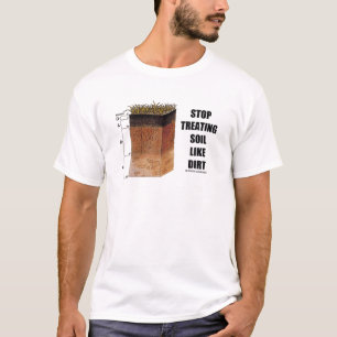 T-shirt Arrêtez de traiter les sols comme des scientifique