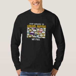 T-shirt Arrêtez De Vous Déplacer Vers Grand Rapids Nous Pl