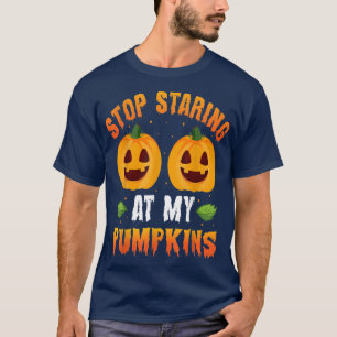 T-shirt Arrêtez De Vous Regarder À Mes Citrouilles Hallowe