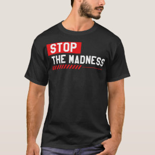 T-shirt Arrêtez la folie