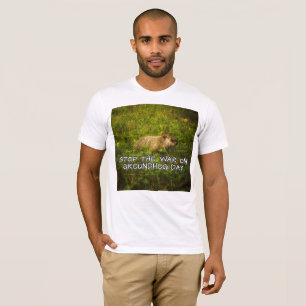 T-shirt Arrêtez la guerre le jour de la marmotte