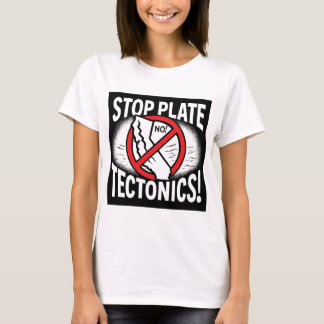 T-shirt Arrêtez La Tectonique De Plaque !