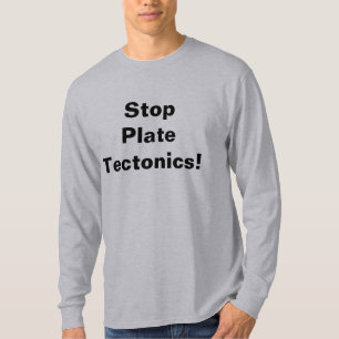 T-shirt Arrêtez la tectonique de plat !