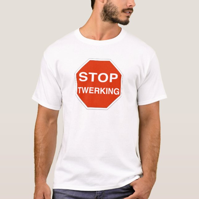 T-shirt Arrêtez Twerking (Devant)