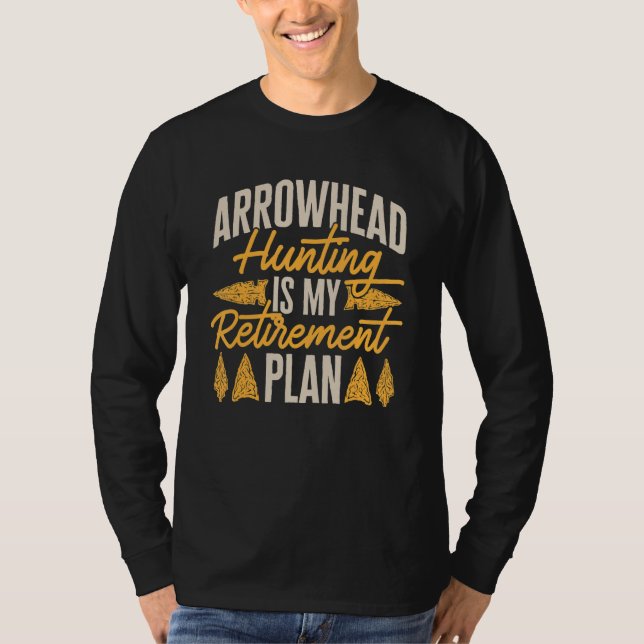 T-shirt Arrowhead Hunting Is My Retirement Plan Arrowhead  (Devant)