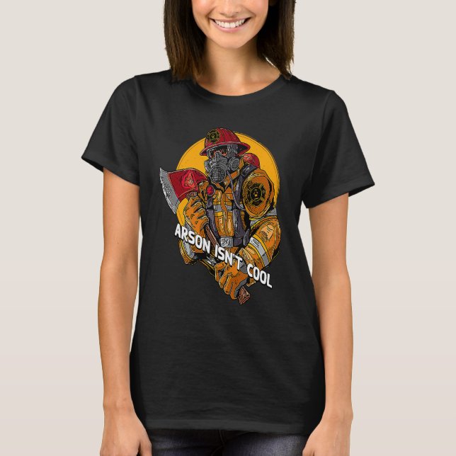 T-shirt Arson Isnt Cool Firefighter Fire Department Firema (Devant)