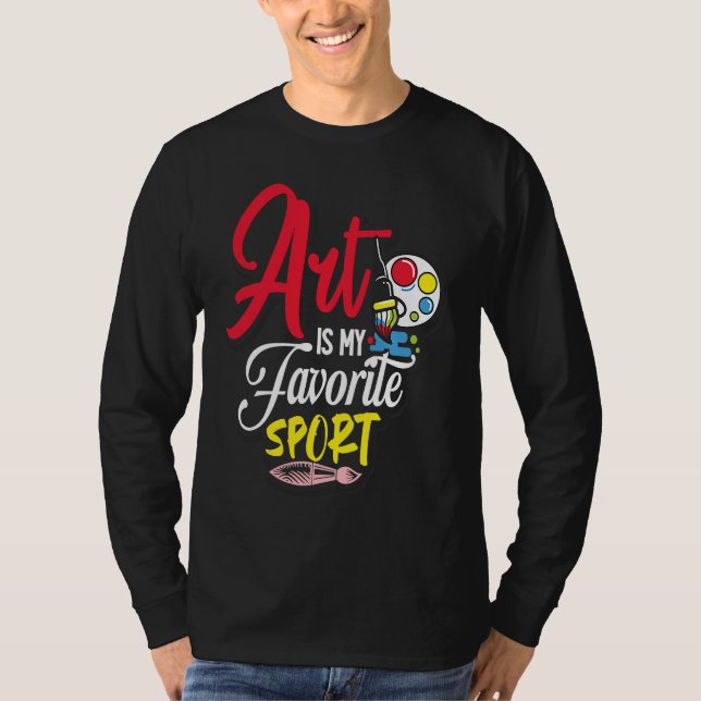 T-shirt Art Is My Favorite Sport (Devant)