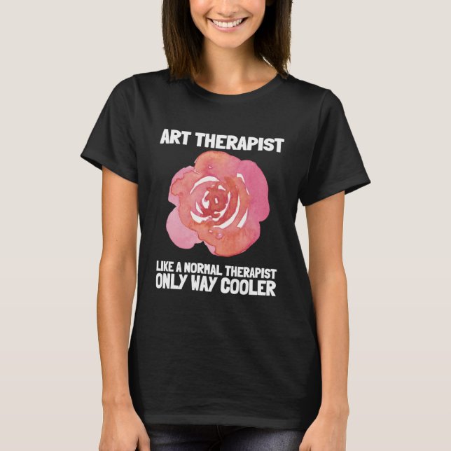 T-shirt Art Therapist And Recreational Therapy Therapist R (Devant)