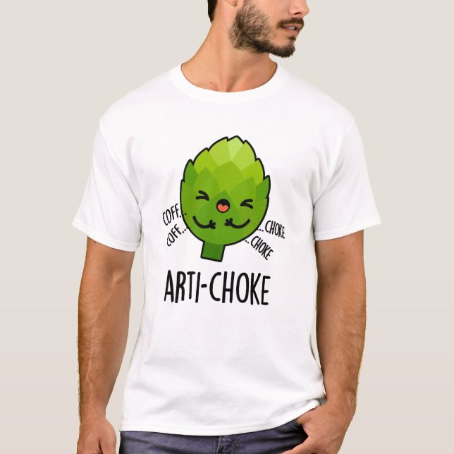 T-shirt Arti-choke Funny Veggie Artichoke Pun (Devant)