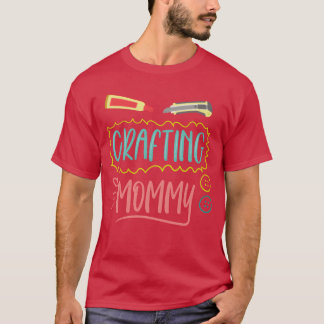 T-shirt Artisanat maman Hobbyiste maman artisanat mère fil