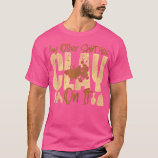 T-shirt Artiste de céramique en poterie Mon autre a de l'a