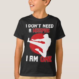 T-shirt Arts martiaux Karate Je n'ai pas besoin d'une arme