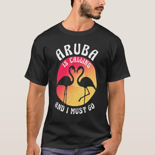 T-shirt Aruba Island Is Calling And I Must Go Flamingos An (Devant)