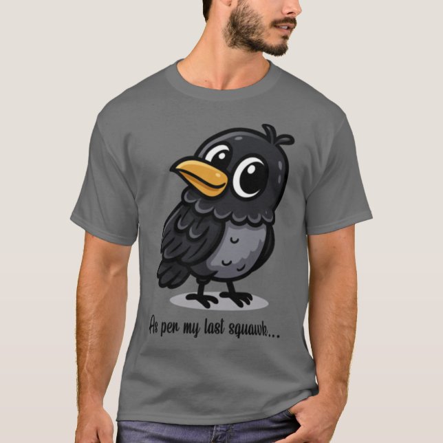 T-shirt As Per My Last Squawk Charming Crow Design gift gi (Devant)