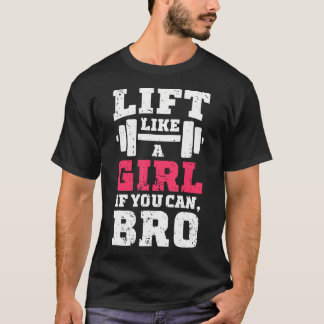 T-shirt Ascenseur Comme Une Fille Si Vous Pouvez Bro T Che