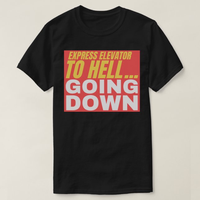 T-shirt Ascenseur Express Pour Enfer... Aller vers le bas  (Design devant)