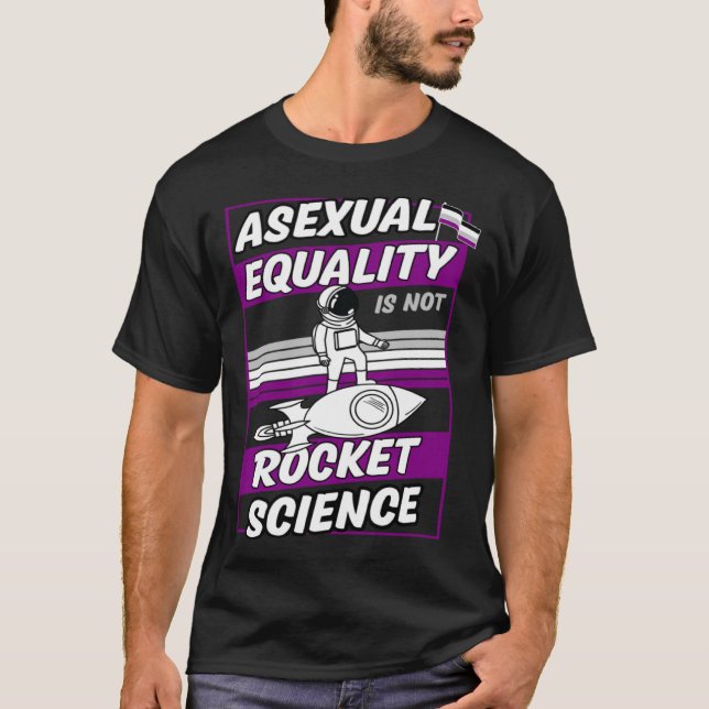 T-shirt Asexual Equality Is Not Rocket Science Astronaut   (Devant)