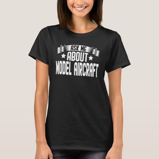 T-shirt Ask Me About Model Aircraft  Model Aircraft (Devant)