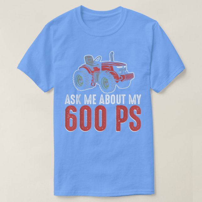 T-shirt Ask Me About My 600 PS Farmer Farming Lover  (Design devant)