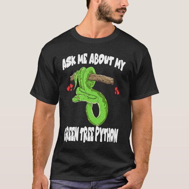 T-shirt Ask Me About My Green Tree Python Snake (Devant)