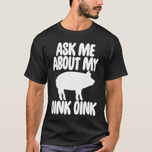 T-shirt Ask Me About My Oink Men Funny Pig (Devant)