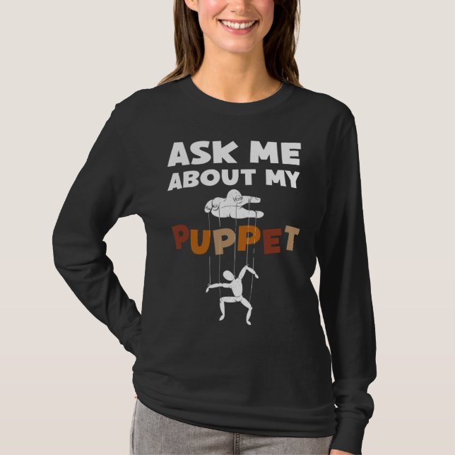 T-shirt Ask Me About My Puppet For Puppeteer (Devant)