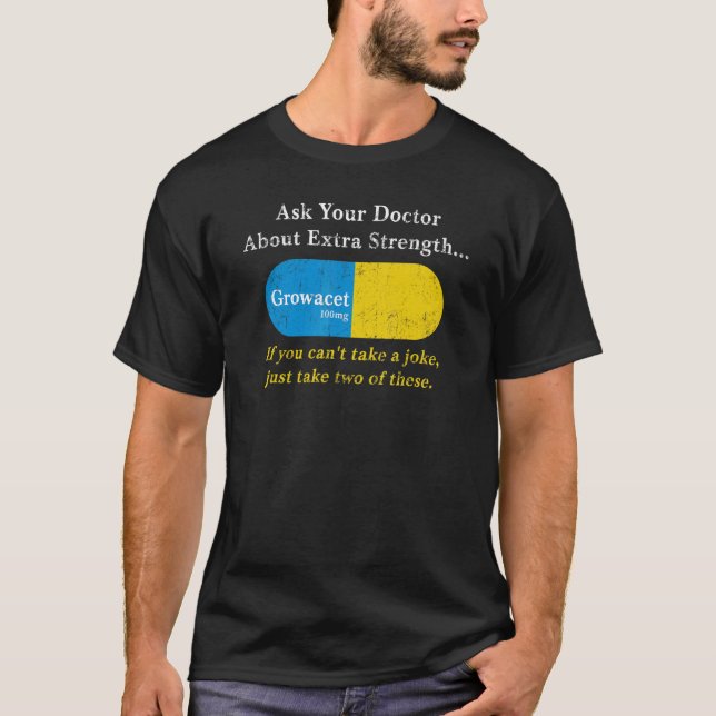 T-shirt Ask Your Doctor About Extra Strength Growacet (Devant)