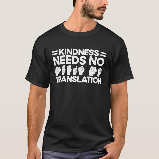 T-shirt ASL Sign Language Kindness Needs No Translation De (Devant)