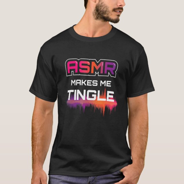 T-shirt Asmr Makes Me Tingle I Asmr Relaxing Relaxing Rela (Devant)