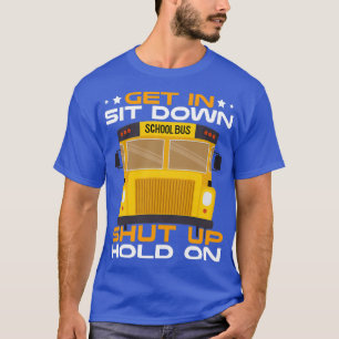 T-shirt Asseyez-Vous Arrêtez Maintenez Le Conducteur De Bu
