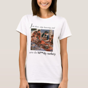 T-shirt Asseyez-vous et découpez la satanée dinde