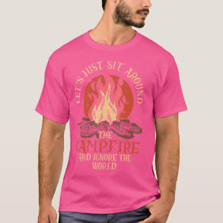T-shirt Asseyons-Nous Autour Du Feu De Campagne Et Ignoron