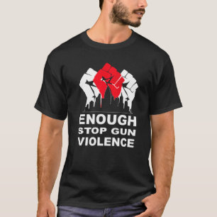 T-shirt Assez arrêter la violence des armes à feu protéger