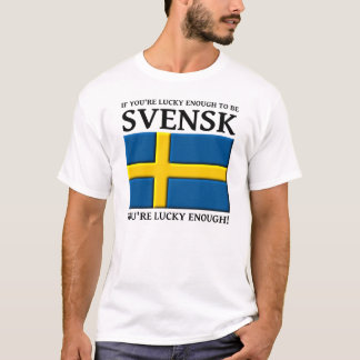 T-shirt Assez chanceux pour être Svensk Swedish Shirt