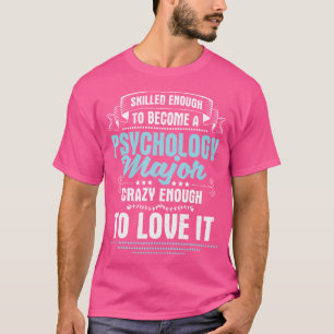 T-shirt Assez doué pour devenir un psycho majeur en psycho