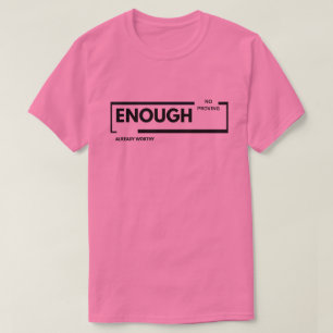 T-shirt Assez Plus de Preuve Déjà Digne Estime de Soi