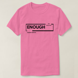 T-shirt Assez Plus de Preuve Déjà Digne | Estime de Soi 