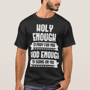 T-shirt Assez Saints Pour Prier Pour Vous Assez Pour Chant